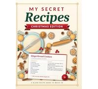 My Secret Recipes: Christmas Edition: A Blank Recipe Book to Write In
