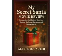 My secret Santa Movie review: Unwrapping the Magic : A Heartfelt Guide to the Story, characters and Holiday Spirit