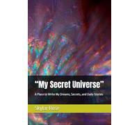“My Secret Universe”: A Place to Write My Dreams, Secrets, and Daily Stories