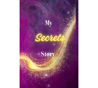 My Secrets Story: Cute Secrets Notebook for Girls, Daily Diary and Journal with Prompts to Express Thoughts