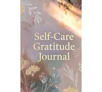 My Self-Care & Gratitude Journal: Build Positive Habits, Reduce Stress, and Feel Thankful Every Day
