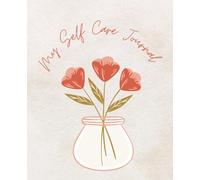 My Self Care Journal: 128 Pages / 7.5 x 9.25”