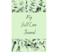 My Self-Care Journal: 60 Days to a Better You: Everyday Journal with Daily Prompts