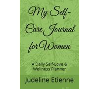 My Self-Care Journal for Women: A Daily Self-Love & Wellness Planner