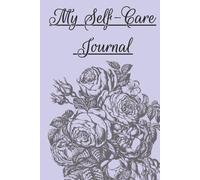 My Self Care: Journal für mehr Achtsamkeit, Selbstliebe und mentale Gesundheit - mit Anleitung und 150 liebevoll gestalteten Seiten zur täglichen Selbstfürsorge
