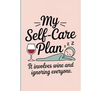 My Self-Care Plan: Funny Self Care Gag Gift Notebook for Women | A Hilarious White Elephant Gift Idea for Moms, Wives, and Busy Friends