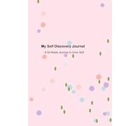My Self Discovery Journal: A 52 Week Journey to Inner Self