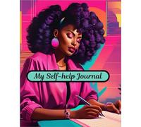 My Self-help Journal: The Goal of Journaling is to Heal and Grow