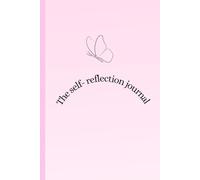My self-reflection journal: 120-Day Journey to Discovering Yourself, Embracing Growth, and Empowering Your Dreams.