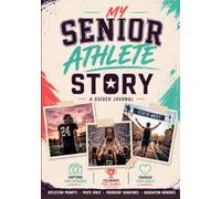 MY SENIOR ATHLETE STORY: A Memory Journal for 12th Grade High School Athletes to Capture Their Final Year, Games, Teammates, Photos & Unforgettable Moments