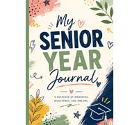 My Senior Year Journal: A Guided High School Memory Book for 12th Grade Students to Capture School Life, Friends, Special Moments and Graduation