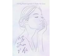 My Sense of Life: A 21-Day Mindful Exploration to Awaken the Senses