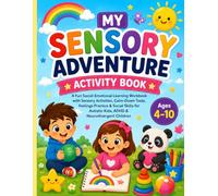 My Sensory Adventure Activity Book: Fun Calm-Down Activities, Feelings Practice & Social Skills for Autistic Kids, ADHD & Sensory Explorers Ages 4-10