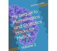 My Sequel to Mathematics and Statistics Hacks for MySQL: Volume 2