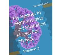 My Sequel to Mathematics and Statistics Hacks For MySQL: Volume 3