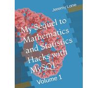 My Sequel to Mathematics and Statistics Hacks with MySQL: Volume 1
