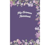 My Sermon Notebook: Bible Study Journal For Woman / Bible Study Notes / Christian Journal