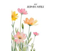 My Sermon Notes: A Beautiful Journal To Capture God's Word And Nourish Your Soul | 52 Weeks