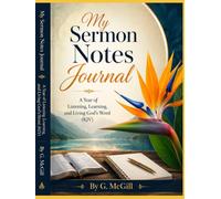 My Sermon Notes Journal: A Year of Listening, Learning, and Living God's Word (KJV)