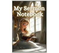 My Sermon Princess Notebook: Notebook for Sermon Notes, Prayers and Memory Verses