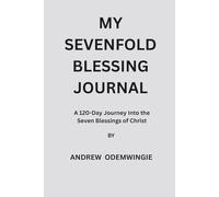 My Sevenfold Blessing Journal: A 120-Day Journey Into the Seven Blessings of Christ