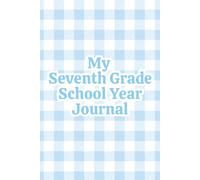 My Seventh Grade School Year Journal: For Boys | A Blue Gingham Keepsake Memory Book to Capture His Seventh Grade Year, with Age-Perfect Prompts