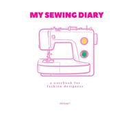 My Sewing Diary: SPECIAL EDITION: a notebook for fashion designers