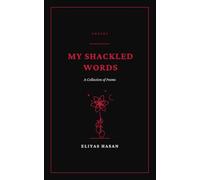 My Shackled Words: A Collection of Poems