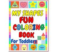 My Shapes Fun Coloring Book for Kids Age 1 -4 Years: Shapes Drawing and Colouring Book for Early Learners