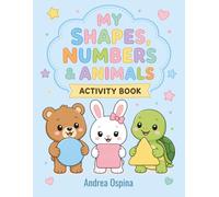 My Shapes, Numbers & Animals Activity Book: A Fun and Educational Workbook for Kids Ages 4-7 | Tracing, Counting, Shapes, Animals, Mazes, Puzzles & Coloring Activities