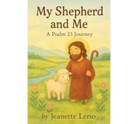 My Shepherd and Me: A Psalm 23 Journey