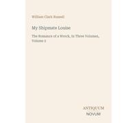 My Shipmate Louise: The Romance of a Wreck, In Three Volumes, Volume 2
