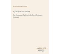 My Shipmate Louise: The Romance of a Wreck, In Three Volumes, Volume 2