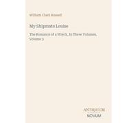 My Shipmate Louise: The Romance of a Wreck, In Three Volumes, Volume 3