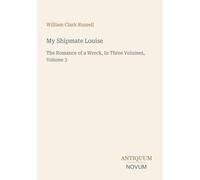 My Shipmate Louise: The Romance of a Wreck, In Three Volumes, Volume 3