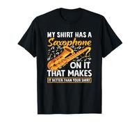 My Shirt Has A Saxophone On It Divertente Sassofonista Musicista Maglietta