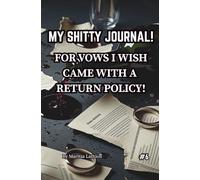 MY SHITTY JOURNAL!: FOR VOWS I WISH CAME WITH A RETURN POLICY.