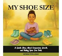 My Shoe Size: A Gentle Story About Comparison, Growth, and Finding Your Own Path