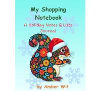 My Shopping Notebook: A Holiday Notes & Lists Journal | Festive Christmas Planner for Gifts, Shopping & Holiday Ideas | Cute Animal Design by Amber ... lists, holiday notes, and festive ideas.