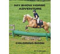 My Show Horse Adventure: A Coloring Book for Kids Who Dream of Ribbons and Rides