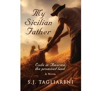 My Sicilian Father: Exile in America, the Promised Land