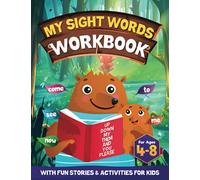 My Sight Words Workbook for Kids Ages 4-8: 200 Sight Words Story | Learn to Read with Fun Stories: Activity book with Stories for Beginning Readers ... Sight Words for Kids Ages 4, 6, 7, 8)