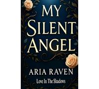 My Silent Angel: A Mafia Romance of Silence, Healing, and Hope