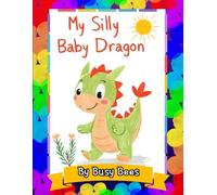 My Silly Baby Dragon: (A Big and Silly Coloring Book for Little Hands Ages 3-5,A Silly Dragon Coloring Book for Toddlers and Preschoolers)