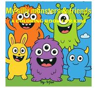 My silly monsters and friends: A coloring book for kids