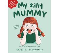 My Silly Mummy: Learn Numbers in a Fun Way (ages 2-5): Learn Numbers and Colours in a Fun Way