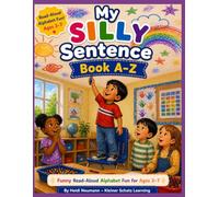 My Silly Sentence Book: Back to School: Funny Read-Aloud Alphabet Book for Preschool Kindergarten Ages 3-7