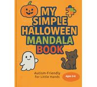 My Simple Halloween Mandala Book: Easy Autism-Friendly Designs for Kids Ages 3-6: 30 Fun Pages with Pumpkins, Ghosts & Cats | Bold Outlines for Stress-Free Coloring