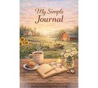 My Simple Journal:An Everyday Farmyard-Inspired 120 Page Blank Journal for Writing, Lists & Quiet Reflection