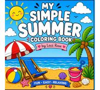 My Simple Summer Coloring Book: Easy Summer Coloring Pages Featuring Beach Vibes, Fruits, and Sunshine
